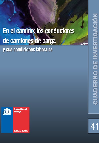 Cuaderno de Investigación Nº41 En el Camino: Los conductores de Camiones de Carga y sus Condiciones Laborales