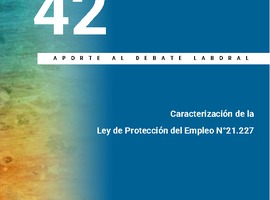 Aporte al Debate N° 42 - Caracterización de la Ley de Protección del Empleo N°21.227
