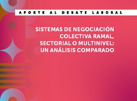 Aporte al Debate Laboral 44 "Sistemas de negociación colectiva ramal, sectorial o multinivel: un análisis comparado"