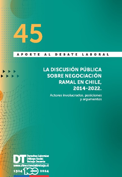 Aporte al Debate Laboral 45 "La discusión pública sobre negociación ramal en Chile, 2014-2022. Actores involucrados, posiciones y argumentos"