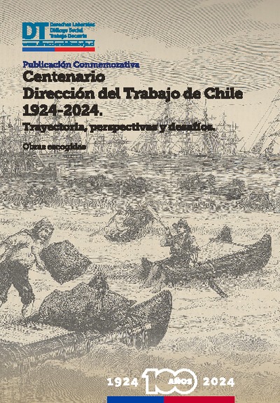 Publicación conmemorativa del Centenario de la Dirección del Trabajo de Chile. Vol. 1