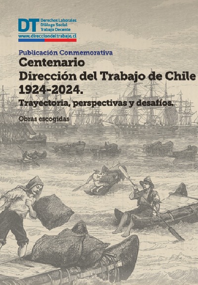 Publicación conmemorativa del Centenario de la Dirección del Trabajo de Chile. Vol. 1