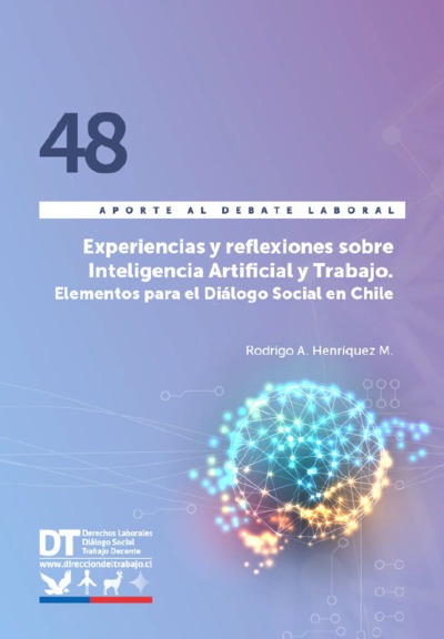 Aporte al Debate Laboral 48 “Experiencias y reflexiones sobre inteligencia artificial y trabajo. Elementos para el diálogo social en Chile”